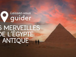 Laissez-vous guider - Les merveilles de l'Egypte antique