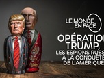 Le monde en face - Opération Trump : Les espions russes à la conquête de l'Amérique