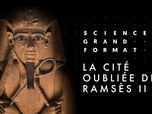 Science grand format - La cité oubliée de Ramsès II