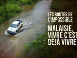 Les routes de l'impossible - Malaisie, vivre c'est déjà vivre