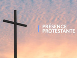 Présence protestante - 14/05/2026