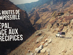Les routes de l'impossible - Népal : face aux précipices