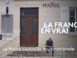 La France en vrai - Hauts-de-France - Le Maire contre la multinationale