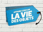 Affaire conclue : la vie des objets