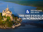 Des Racines et Des Ailes - 1 000 ans d'excellence en Normandie