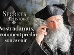Secrets d'Histoire - Nostradamus, ou comment prédire son avenir...