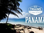 Des trains pas comme les autres - Panama