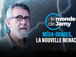 Le monde de Jamy - Méga-orages, la nouvelle menace