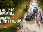Les routes de l'impossible - Sumatra, maudits trésors