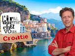 J'irai dormir chez vous - S7E1 - Croatie