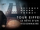 Science grand format - Tour Eiffel, le rêve d'un visionnaire